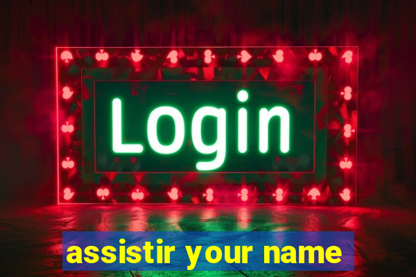 assistir your name